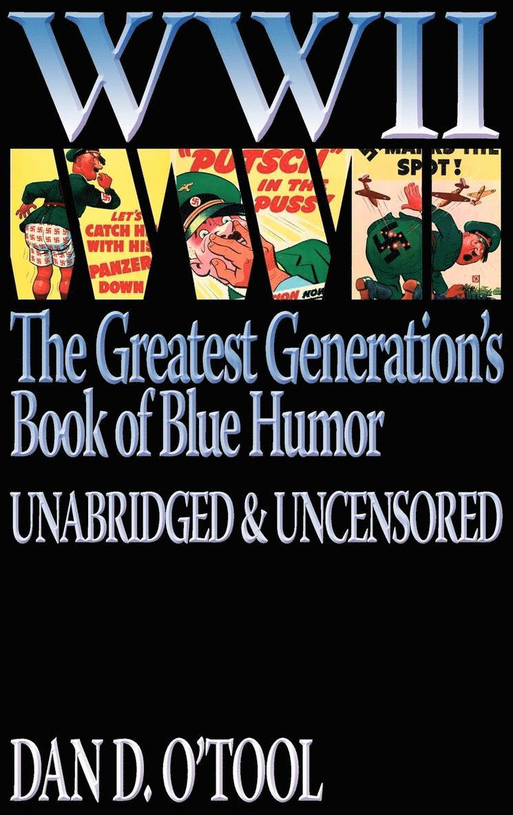 WWII The Greatest Generation's Book of Blue Humor Uncensored & Unabridged 1