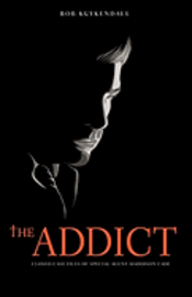 The Addict: Closed Case Files of Special Agent Maddison Cade 1