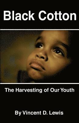 Black Cotton: The Harvesting of Our Youth 1