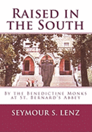 Raised in the South: By the Benedictine Monks at St. Bernard's Abbey 1