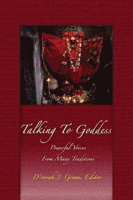 Talking to Goddess: Powerful Voices From many Traditions