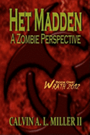bokomslag Het Madden, A Zombie Perspective: Book One: WRATH 2012