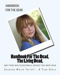 bokomslag Handbook For The Dead, The Living Dead, And Those Who Occasionally Wished They Were Dead