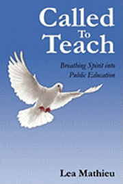 Called To Teach: Breathing Spirit into Public Education 1