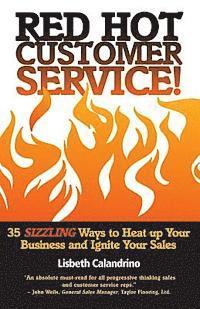 bokomslag Red Hot Customer Service: 35 Sizzling Ways to Heat Up Your Business and Ignite Your Sales