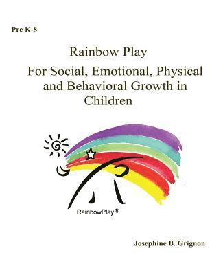 bokomslag Rainbow Play: For Social, Emotional, Physical and Behavioral Growth in Childre