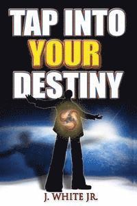 J. White - Tap Into Your Destiny, Häftad