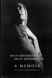 bokomslag Do It Differently, Do It Differently! A Memoir