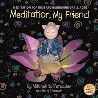 bokomslag Meditation, My Friend: Meditation for Kids and Beginners of all Ages