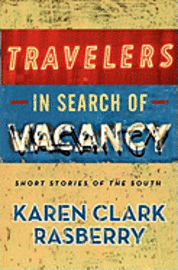 bokomslag Travelers in Search of Vacancy: Short Stories of the South
