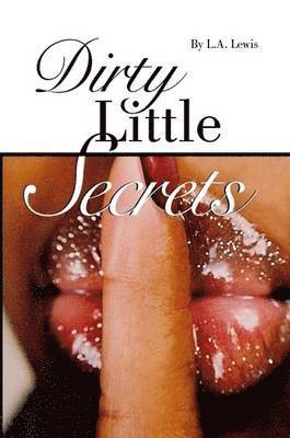 L. A. Lewis - Dirty Little Secrets, Häftad