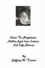 bokomslag Notes To Stephanie: Middle Aged Love Letters And Life Stories