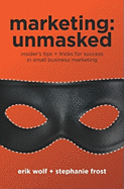 bokomslag Marketing: Unmasked: Insider's tips ] tricks for success in small business marketing