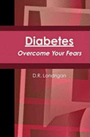 D. R. Londrigan - Diabetes: Overcome Your Fears, Häftad