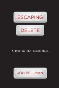 bokomslag Escaping Delete: A CEO in the Black Hole