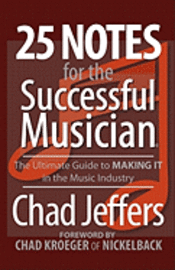 bokomslag 25 Notes for the Successful Musician: The Ultimate Guide to MAKING IT in the Music Industry