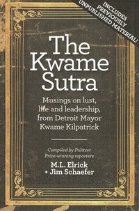 bokomslag The Kwame Sutra: Musings on Lust, Life and Leadership, from Detroit Mayor Kwame Kilpatrick