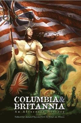Adam Chamberlain, Brian A. Dixon, Mark Beech, Joe Tangari, C. Mitchell O'Neal, Alexander Zelenyj - Columbia & Britannia, Häftad