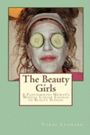 bokomslag The Beauty Girls: A Floundering Woman's Midlife Career Change to Beauty School
