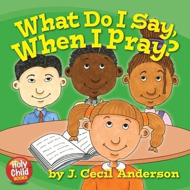 Joseph C. Anderson, Joseph C. Anderson - What Do I Say, When I Pray?, Häftad