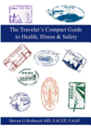 bokomslag The Traveler's Compact Guide to Health, Illness & Safety