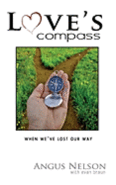 Evan Braun, Angus Nelson - Love's Compass: How Do You Recover After a Lost Relationship, Häftad