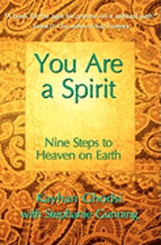 bokomslag You Are A Spirit: Nine Steps to Heaven on Earth