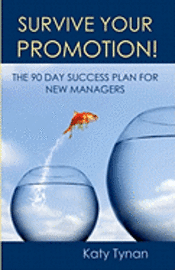 bokomslag Survive Your Promotion!: The 90 Day Success Plan for New Managers