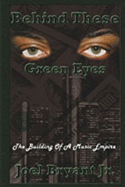 bokomslag Behind These Green Eyes: The Building Of A Music Empire