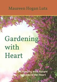 bokomslag Gardening with Heart