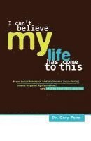 Ph. D. Gary J. Penn - I Can't Believe My Life Has Come to This, Häftad