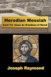 bokomslag Herodian Messiah: Case For Jesus As Grandson of Herod