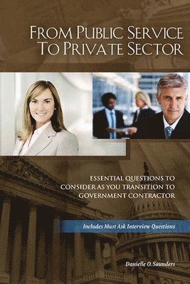 From Public Service to Private Sector: Essential Questions to Consider as You Transition to Government Contractor 1