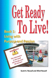 Get Ready To Live!: Book 1: Living with Purpose and Passion