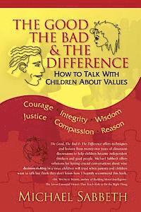 bokomslag The Good The Bad & The Difference: How to Talk with Children about Values