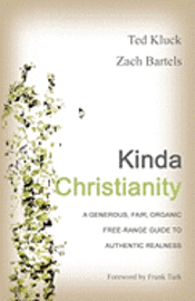bokomslag Kinda Christianity: A Generous, Fair, Organic, Free-Range Guide to Authentic Realness