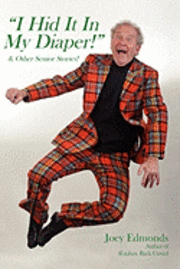 bokomslag " I Hid It In My Diaper!": "& Other Senior Stories"
