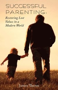 bokomslag Successful Parenting: Restoring Lost Values in a Modern World