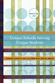 Unique Schools Serving Unique Students: Charter Schools and children with special needs 1