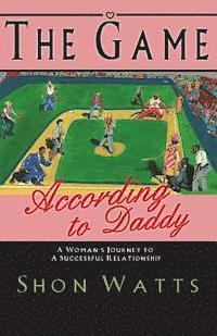 bokomslag The Game According to Daddy: A Woman's Journey to a Successful Relationship