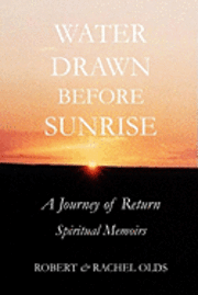 bokomslag Water Drawn Before Sunrise: A Journey of Return, Spiritual Memoirs