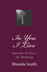 bokomslag In You I Live: Outside of You I am Nothing