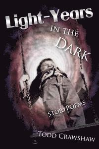 Todd Crawshaw - Light-Years In The Dark: StoryPoems, Häftad