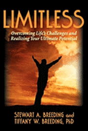 bokomslag Limitless: Overcoming Life's Challenges and Realizing Your Ultimate Potential