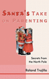 bokomslag Santa's Take on Parenting: Secrets from the North Pole