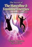Tanya Copprue - The Secret of The Masculine & Feminine Energies: A Guide to Healing Relationships, Häftad