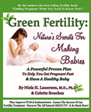 bokomslag Green Fertility: Nature's Secrets For Making Babies: A Powerful Proven Plan To Help You Get Pregnant Fast & Have Healthier Babies!