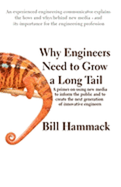 bokomslag Why engineers need to grow a long tail: A primer on using new media to inform the public and to create the next generation of innovative engineers