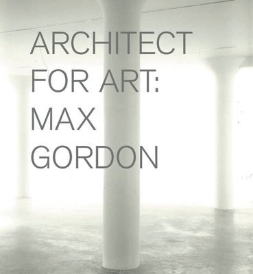 bokomslag Max Gordon: Architect for Art