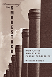 William Fulton - Romancing the Smokestack: How Cities and States Pursue Prosperity, Häftad